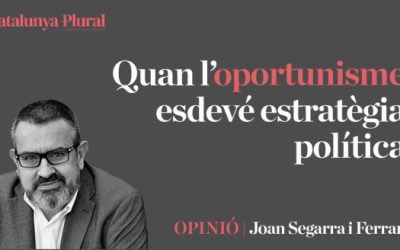 Quan l’oportunisme esdevé estratègia política